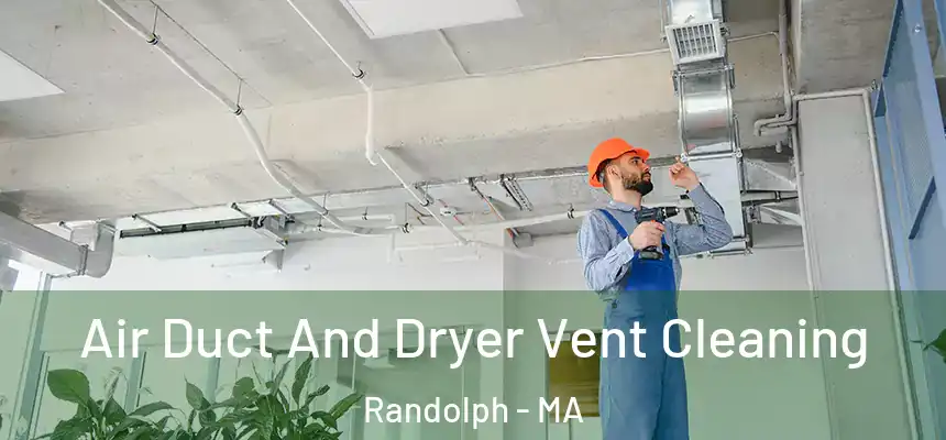  Air Duct And Dryer Vent Cleaning Randolph - MA