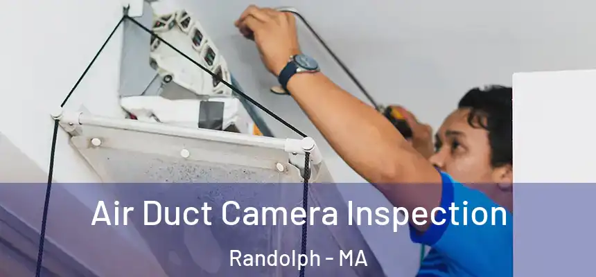  Air Duct Camera Inspection Randolph - MA