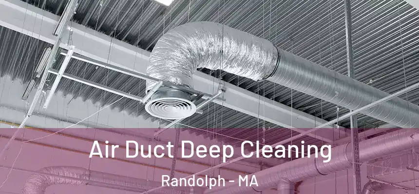  Air Duct Deep Cleaning Randolph - MA