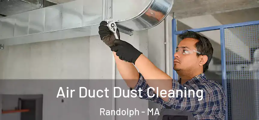  Air Duct Dust Cleaning Randolph - MA