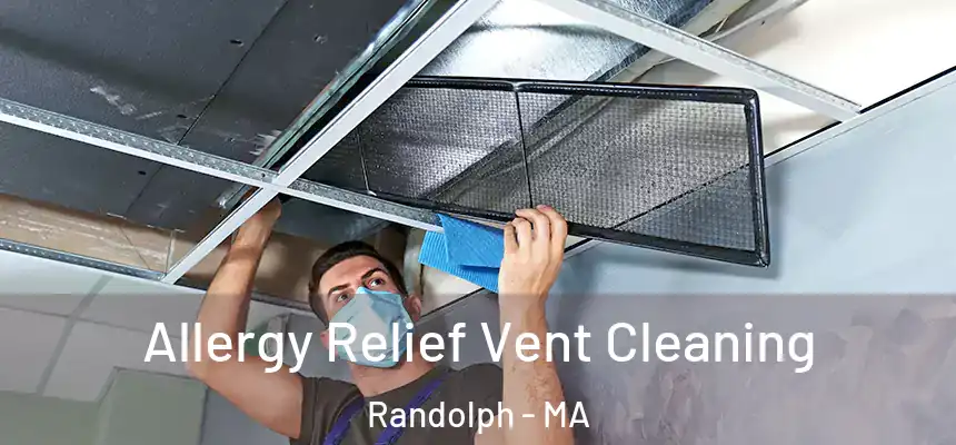  Allergy Relief Vent Cleaning Randolph - MA
