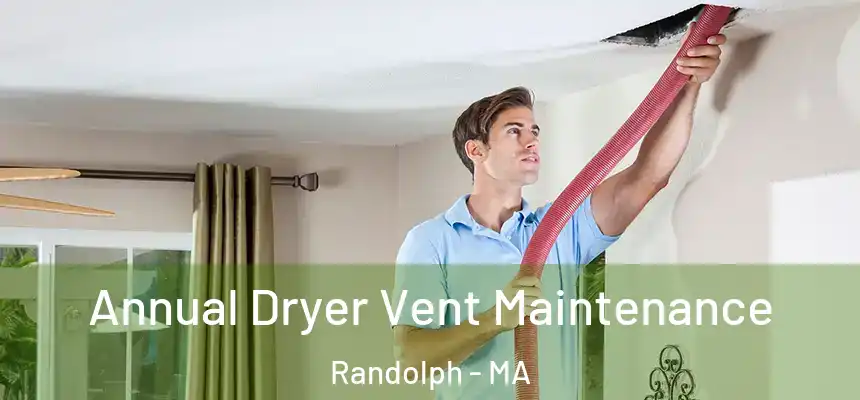  Annual Dryer Vent Maintenance Randolph - MA