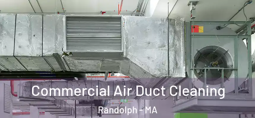  Commercial Air Duct Cleaning Randolph - MA