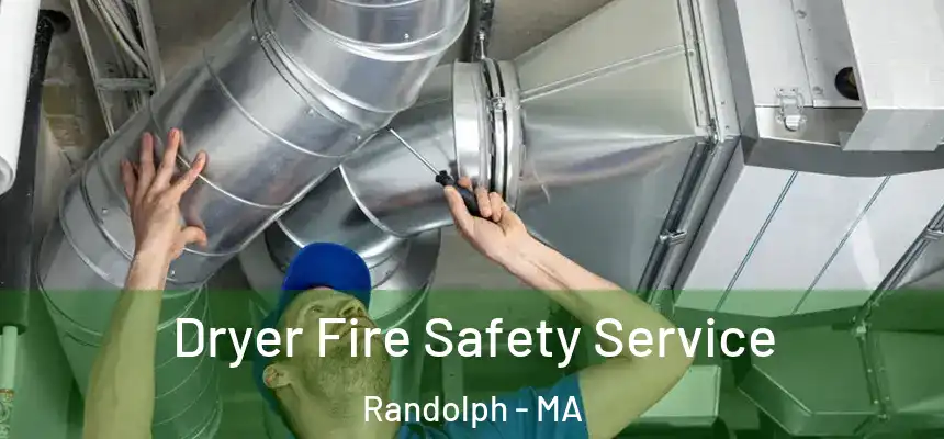  Dryer Fire Safety Service Randolph - MA