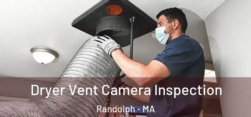  Dryer Vent Camera Inspection Randolph - MA