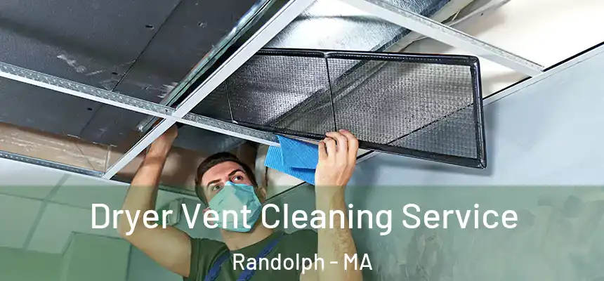 Dryer Vent Cleaning Service Randolph - MA