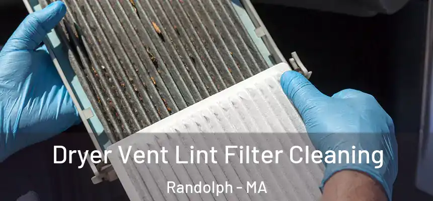  Dryer Vent Lint Filter Cleaning Randolph - MA