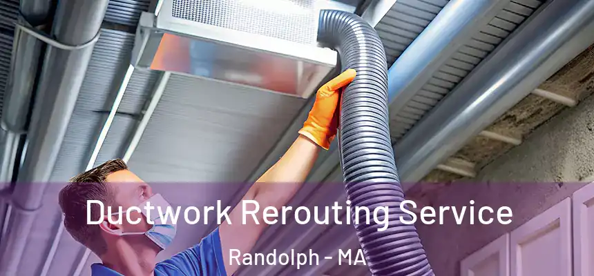  Ductwork Rerouting Service Randolph - MA