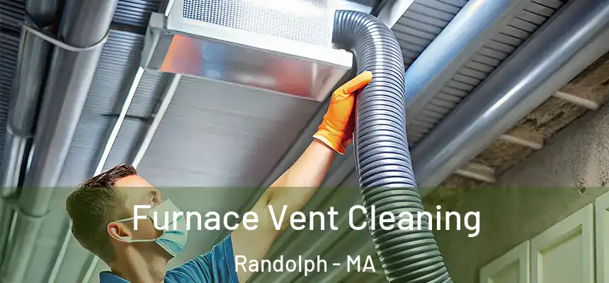  Furnace Vent Cleaning Randolph - MA
