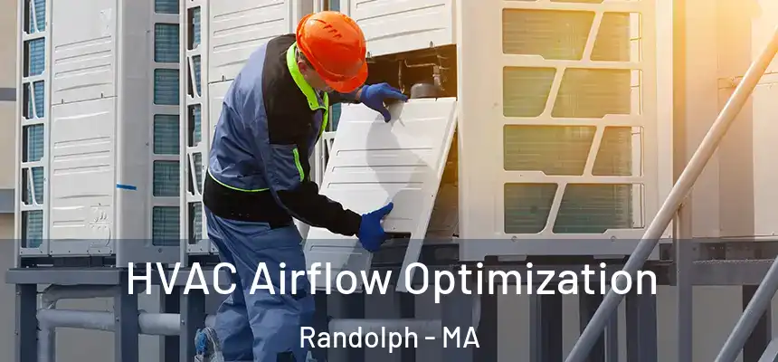  HVAC Airflow Optimization Randolph - MA