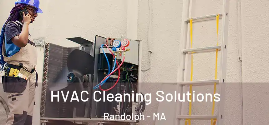  HVAC Cleaning Solutions Randolph - MA