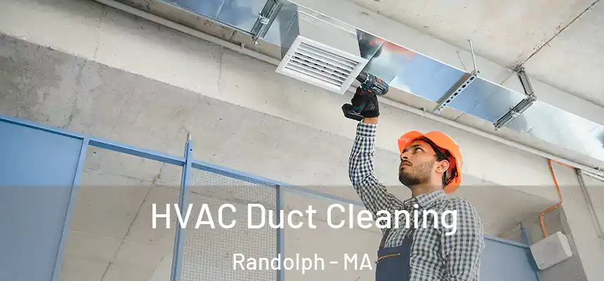  HVAC Duct Cleaning Randolph - MA