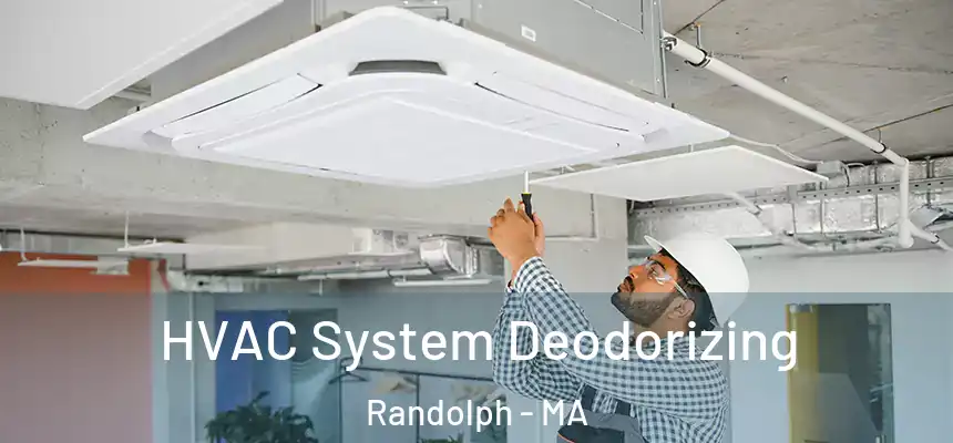 HVAC System Deodorizing Randolph - MA
