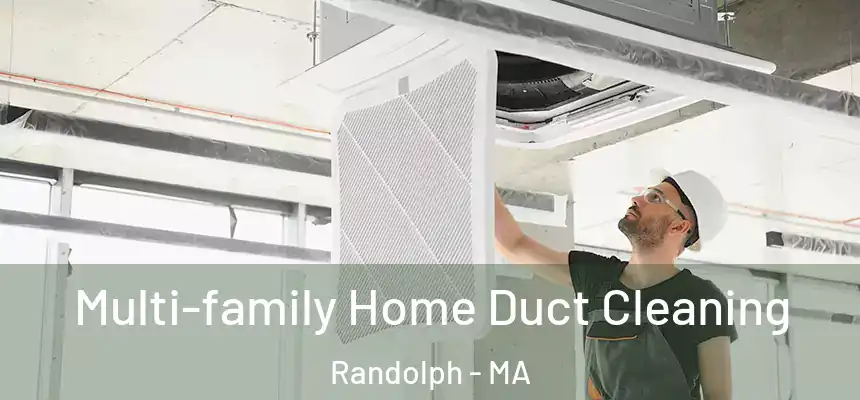  Multi-family Home Duct Cleaning Randolph - MA