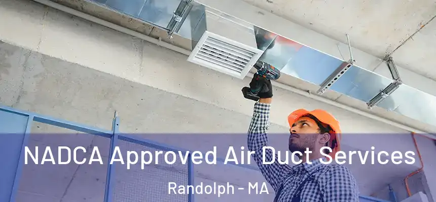  NADCA Approved Air Duct Services Randolph - MA