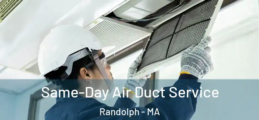 Same-Day Air Duct Service Randolph - MA