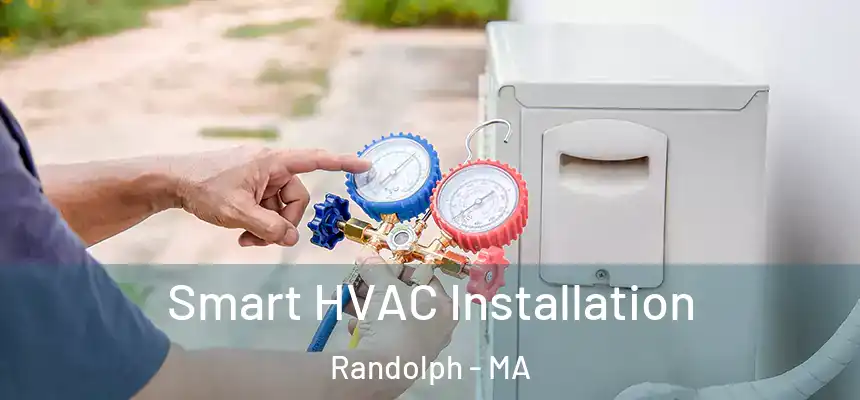  Smart HVAC Installation Randolph - MA