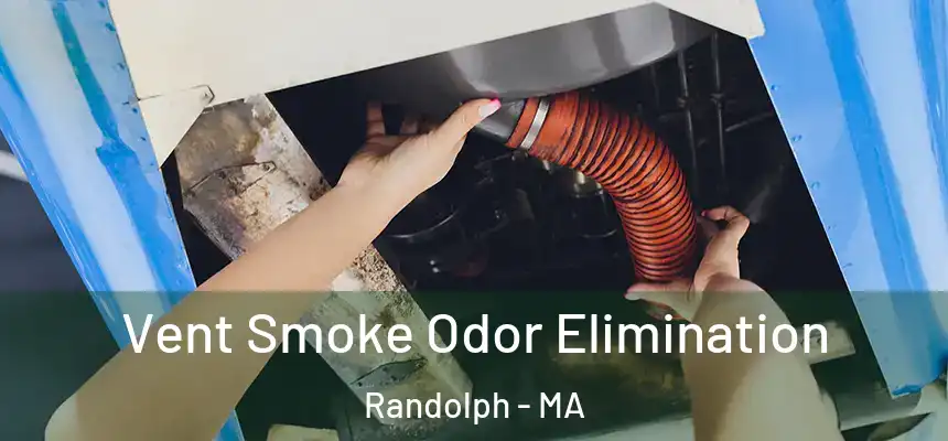 Vent Smoke Odor Elimination Randolph - MA